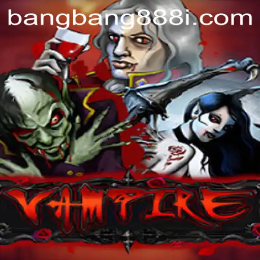 Vampire Game: An In-depth Exploration of 'bangbang888' and Its Intriguing Gameplay